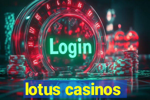 lotus casinos