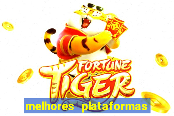 melhores plataformas de jogos do tigre