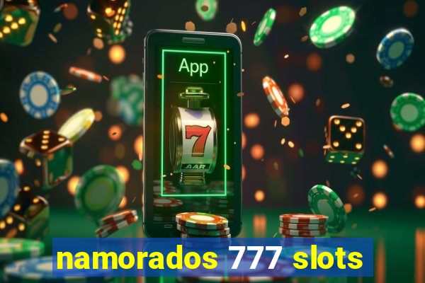 namorados 777 slots