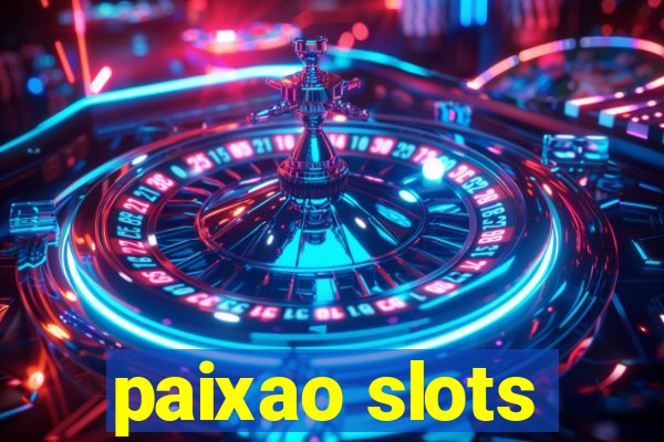 paixao slots