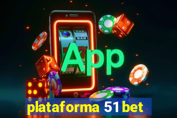 plataforma 51 bet