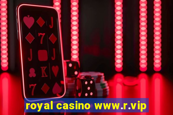 royal casino www.r.vip