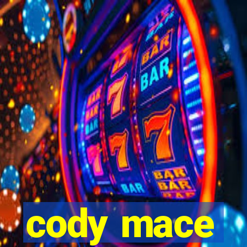 cody mace