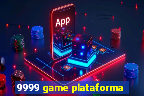 9999 game plataforma