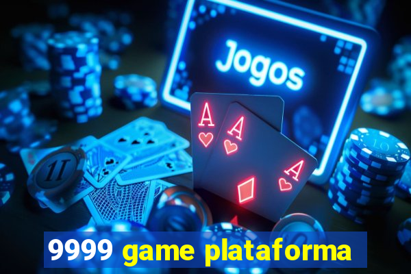 9999 game plataforma