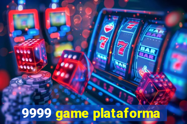 9999 game plataforma