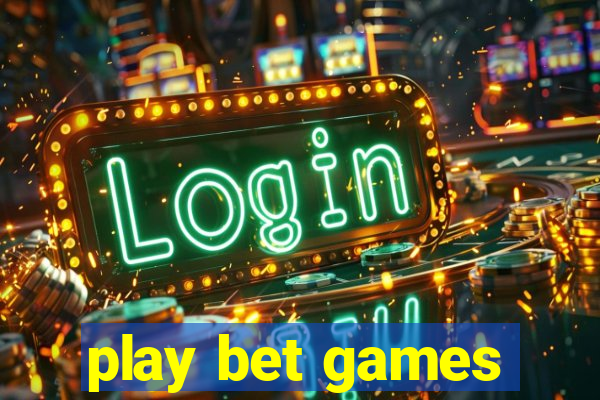 play bet games