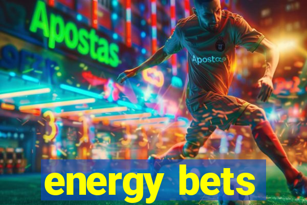 energy bets