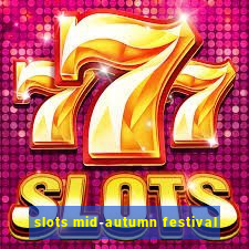 slots mid-autumn festival