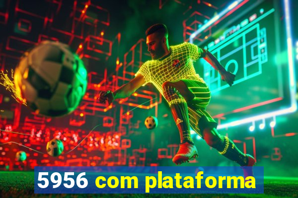 5956 com plataforma