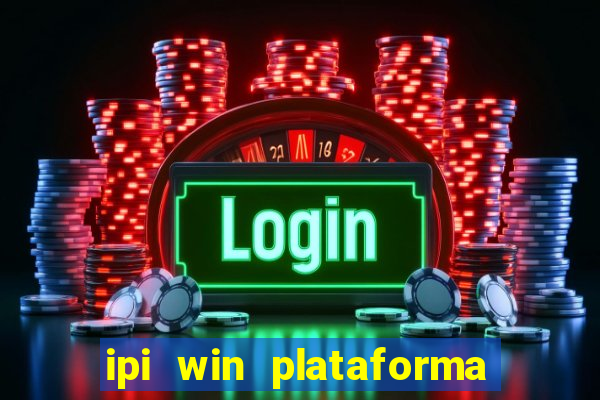 ipi win plataforma de jogos