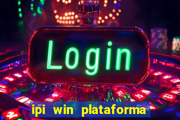 ipi win plataforma de jogos