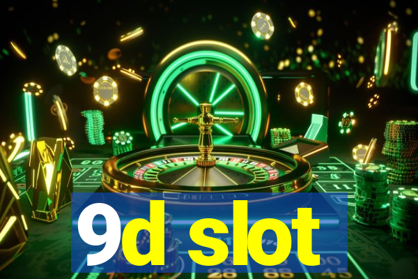 9d slot