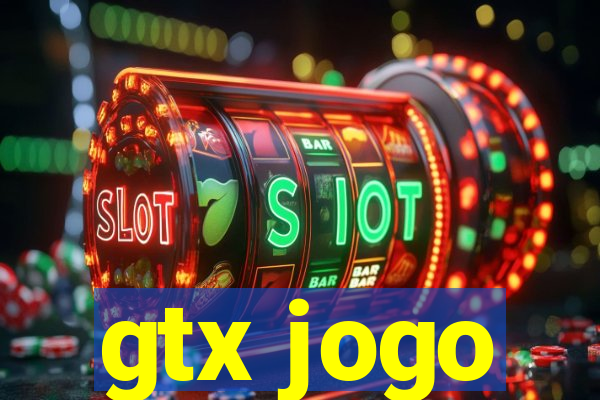 gtx jogo