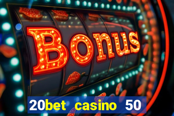 20bet casino 50 free spins