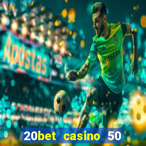 20bet casino 50 free spins