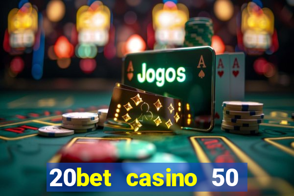 20bet casino 50 free spins