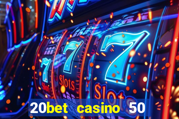 20bet casino 50 free spins