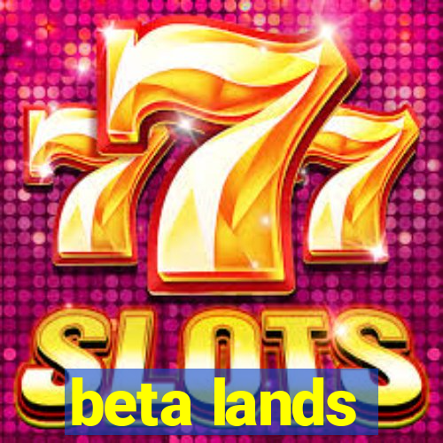 beta lands