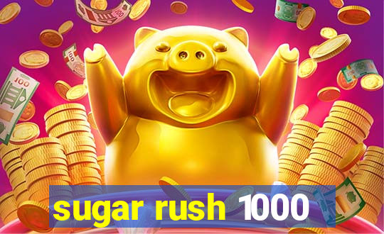 sugar rush 1000