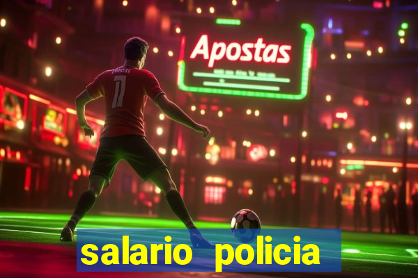 salario policia civil da bahia