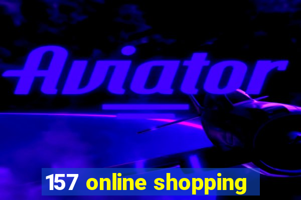 157 online shopping