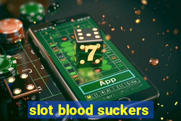 slot blood suckers