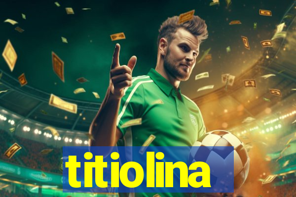 titiolina