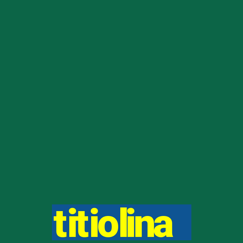 titiolina