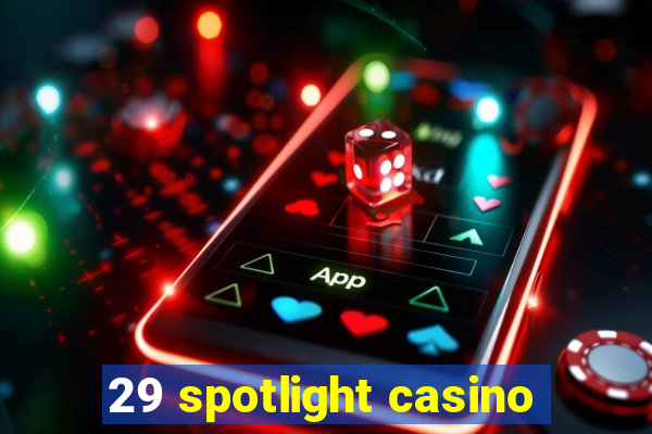 29 spotlight casino