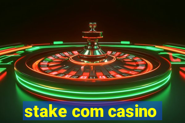 stake com casino