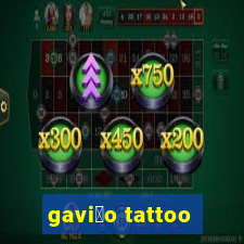 gavi茫o tattoo