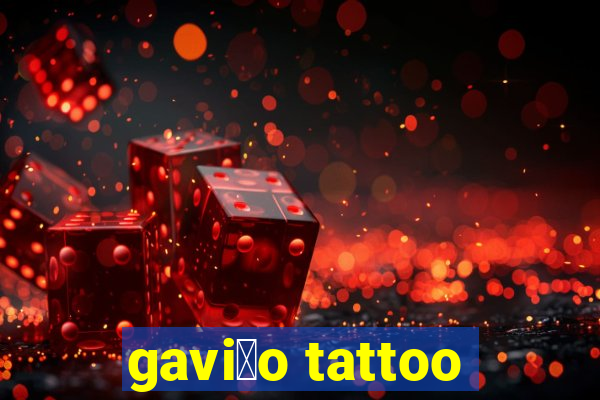 gavi茫o tattoo