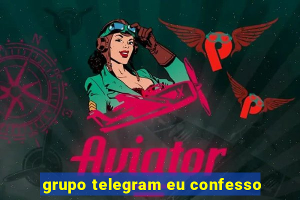 grupo telegram eu confesso