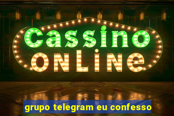 grupo telegram eu confesso