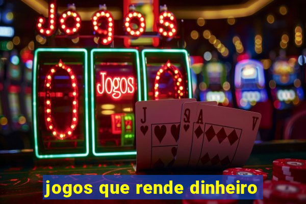 jogos que rende dinheiro