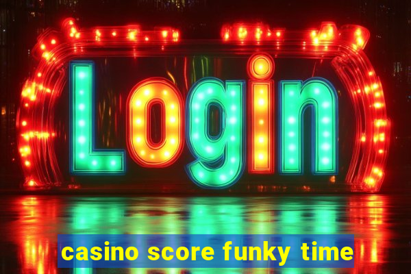 casino score funky time