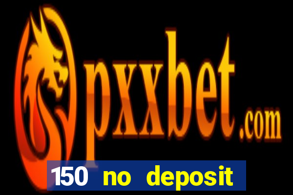 150 no deposit bonus rich casino