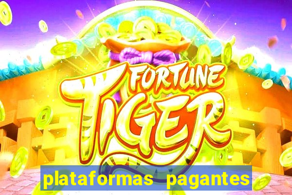 plataformas pagantes fortune tiger