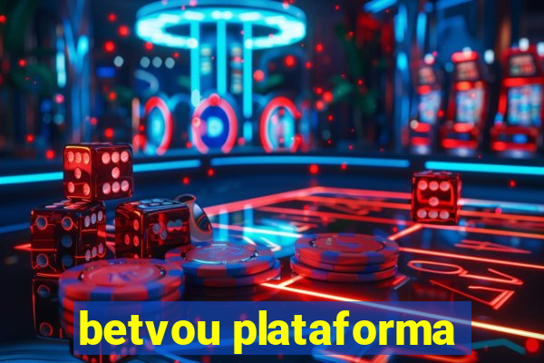 betvou plataforma