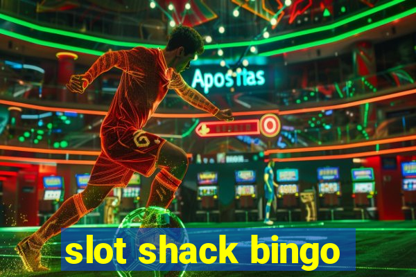 slot shack bingo