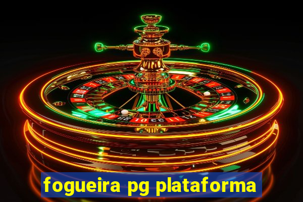 fogueira pg plataforma