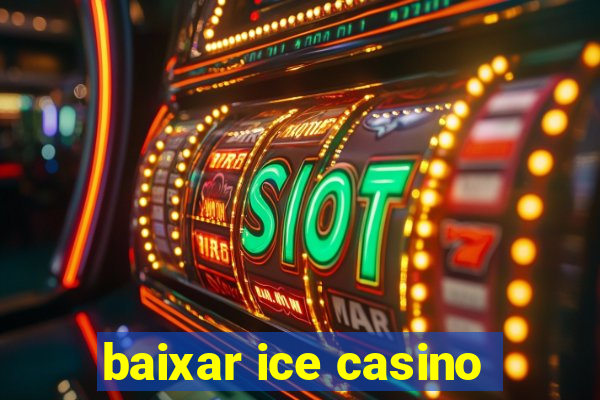 baixar ice casino