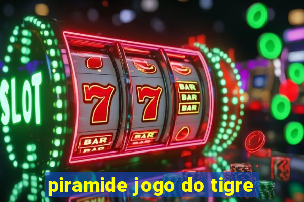 piramide jogo do tigre