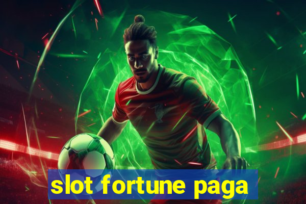 slot fortune paga