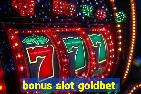 bonus slot goldbet