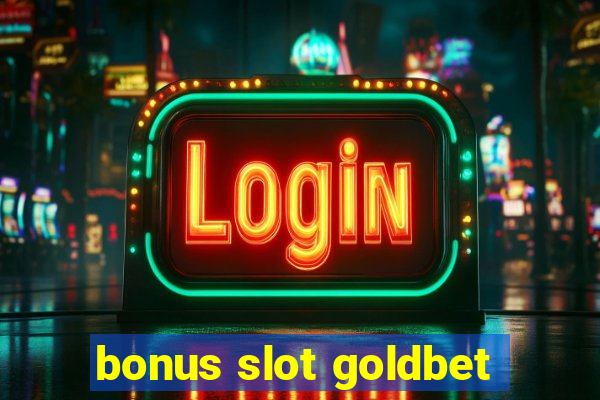 bonus slot goldbet