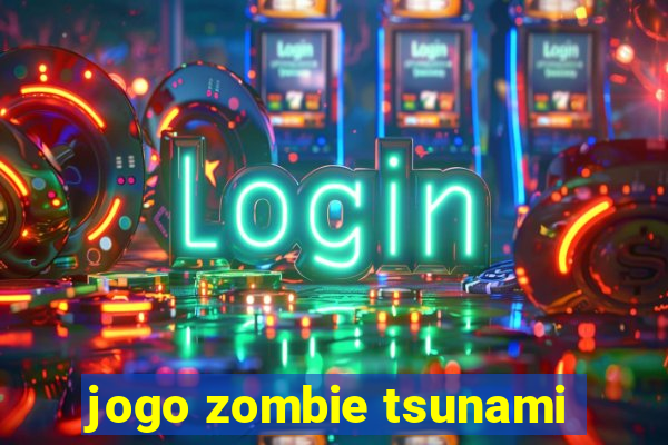 jogo zombie tsunami