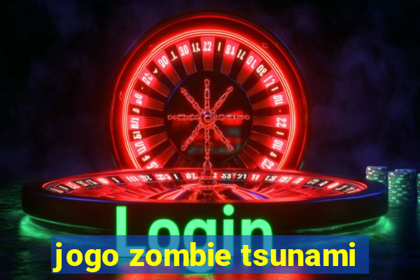 jogo zombie tsunami