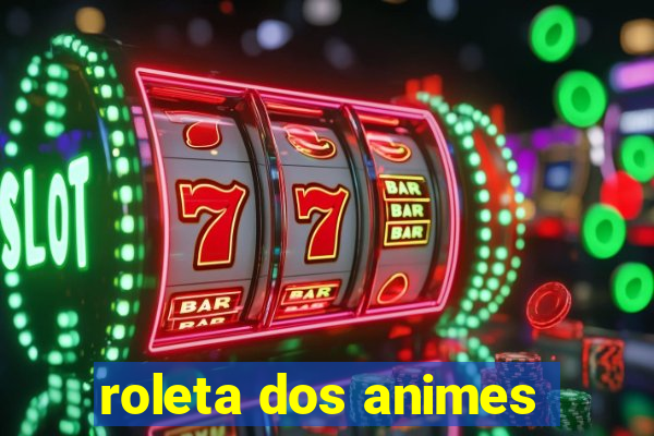 roleta dos animes